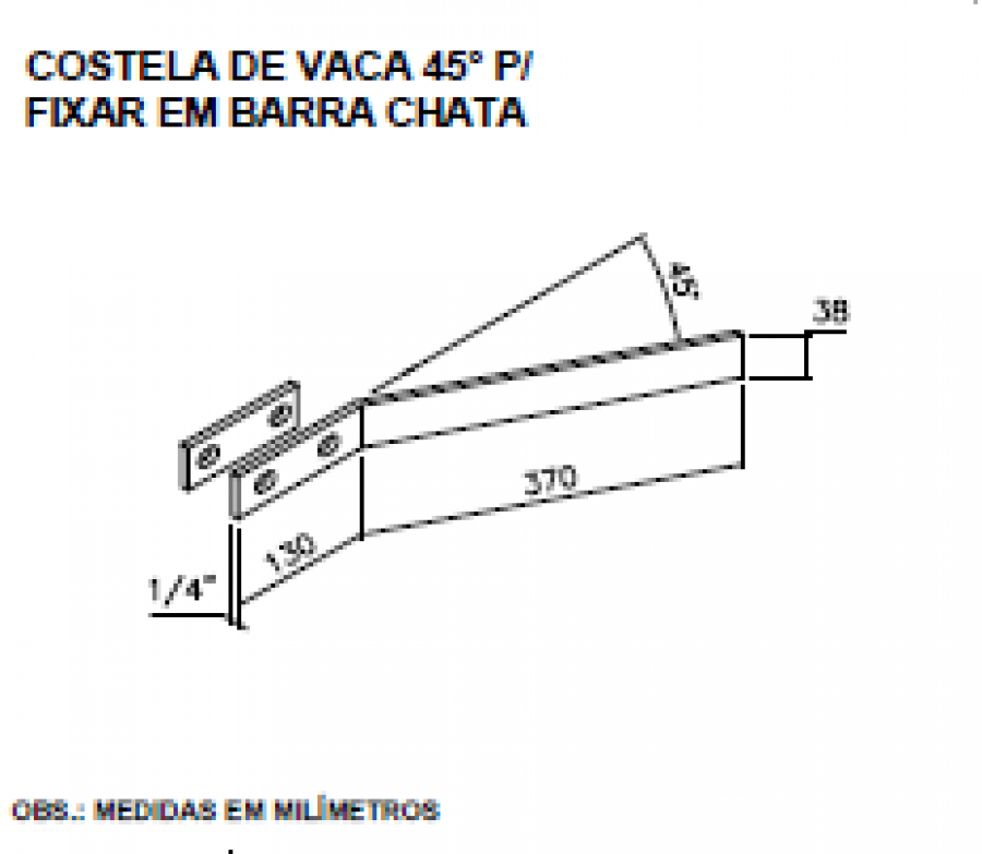 ESTEIRA OUTDOOR - COSTELA DE VACA 45° P/ FIXAR EM BARRA CHATA