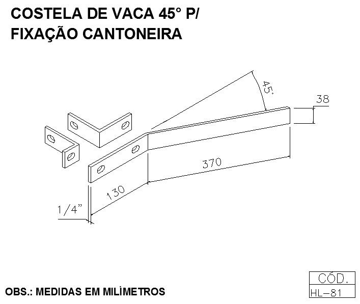 COSTELA DE VACA 45G PARA FIXAÇÃO CANTONEIRA                       